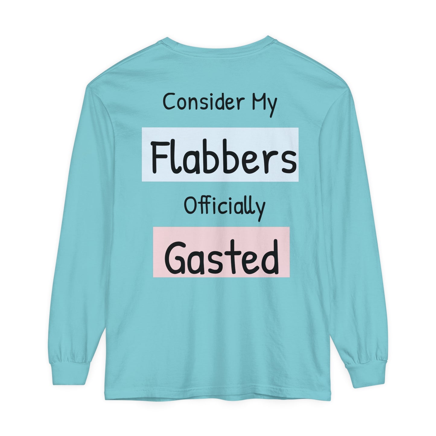 Whimsical Long Sleeve T-Shirt - "Consider My Flabbers Officially Gasted"