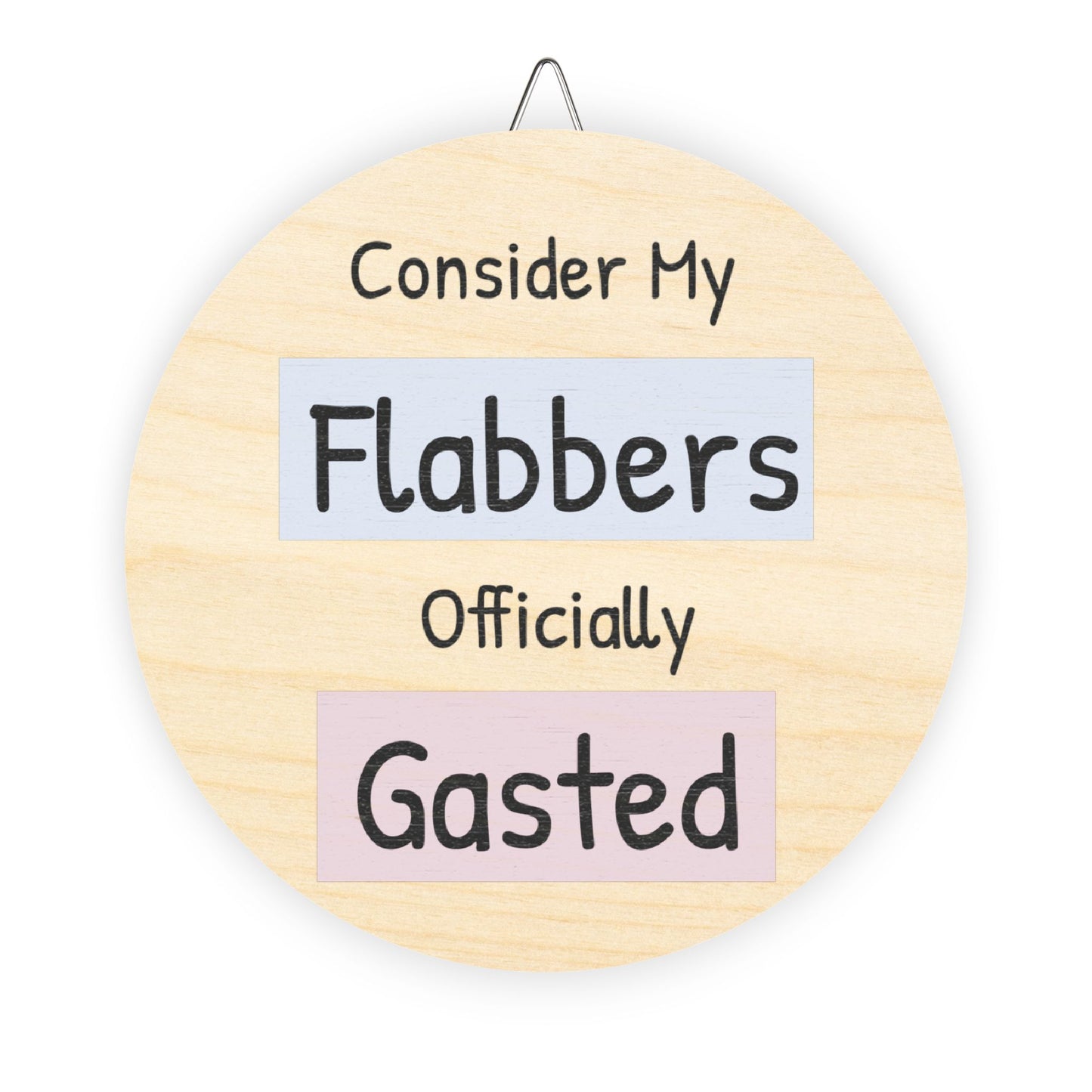 Humorous Wooden Wall Sign - 'Consider My Flabbers Officially Gasted' - Quirky Home Decor