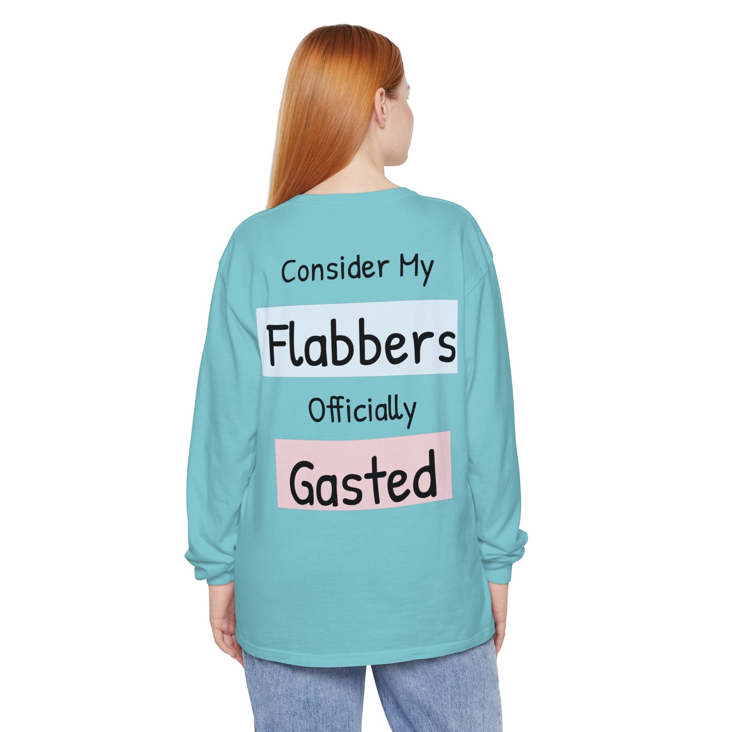 Whimsical Long Sleeve T-Shirt - "Consider My Flabbers Officially Gasted"