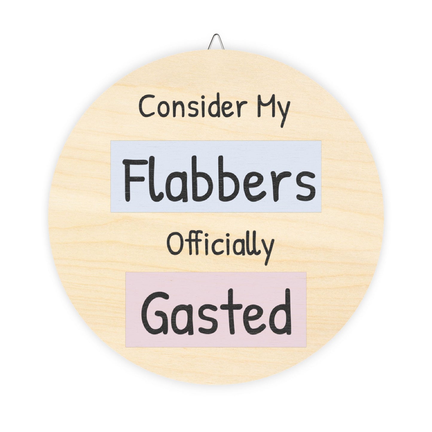 Humorous Wooden Wall Sign - 'Consider My Flabbers Officially Gasted' - Quirky Home Decor