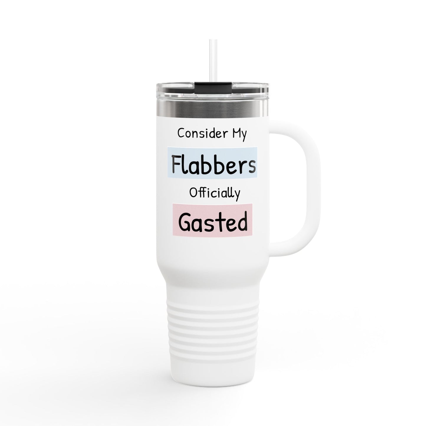 Funny Insulated Travel Mug - 40oz 'Consider My Flabbers Officially Gasted'