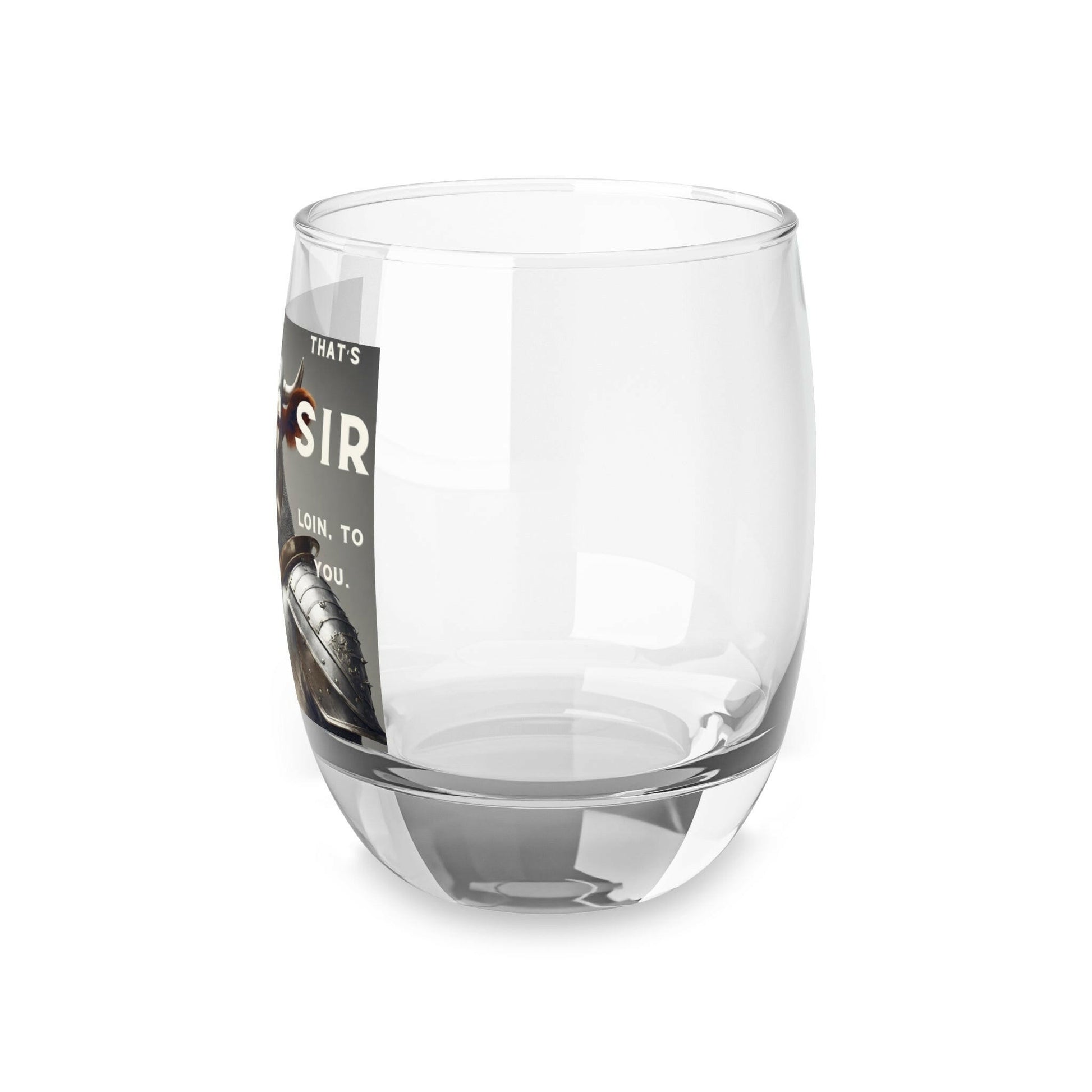 SIR Loin- Whiskey Glass.