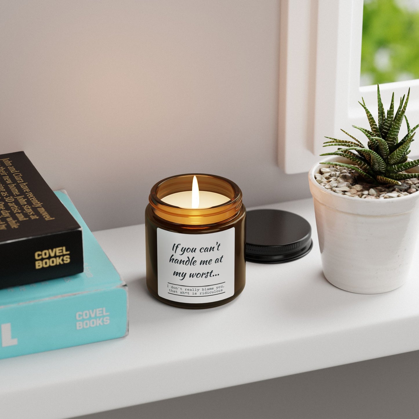 Funny Motivational Scented Soy Candle - "If You Can't Handle Me at My Worst" - Amber Jar