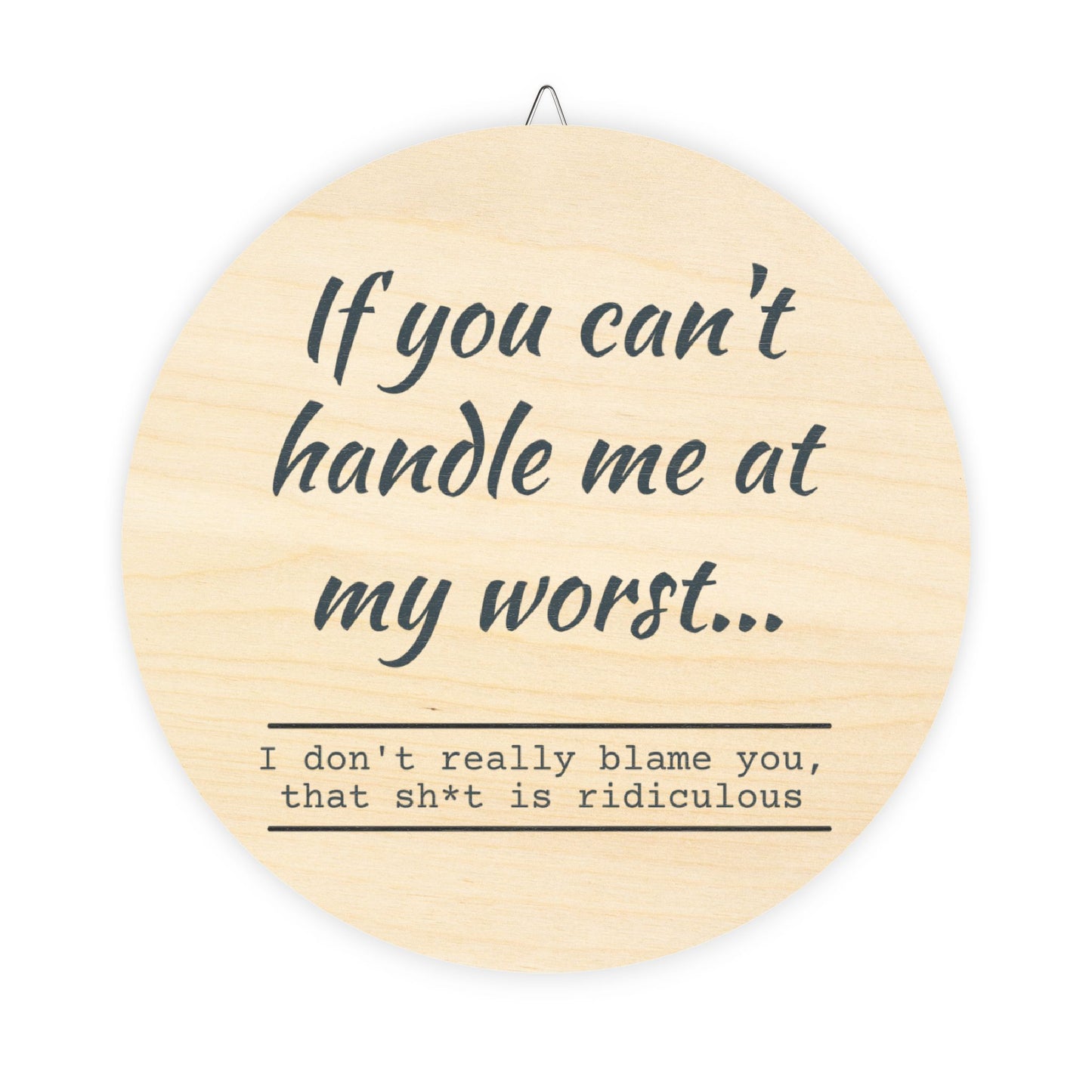 Funny Motivational Wood Sign - "If You Can't Handle Me at My Worst" - Rustic Home Decor