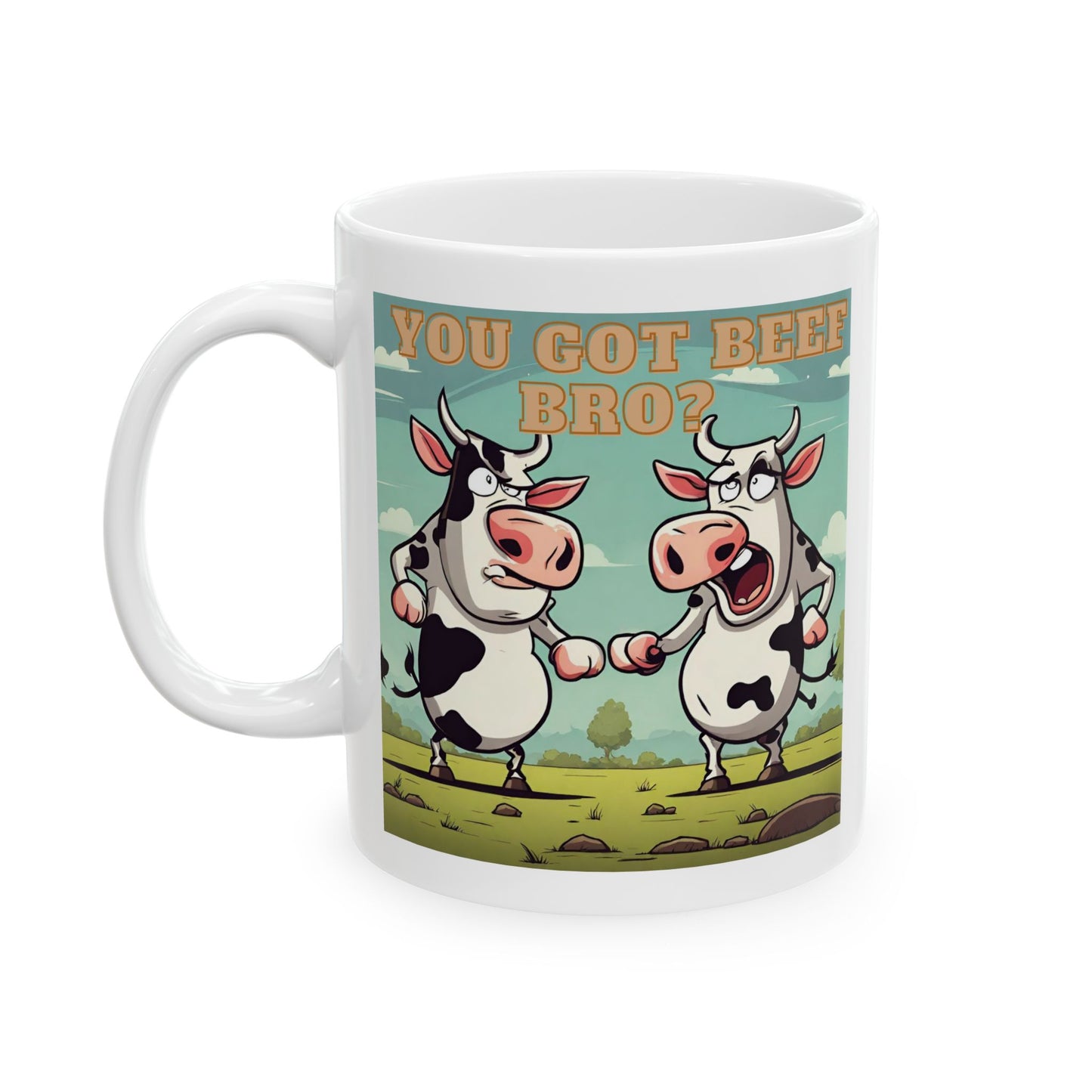 You Got Beef Bro?- Funny Cow Coffee Mug, (11oz, 15oz)