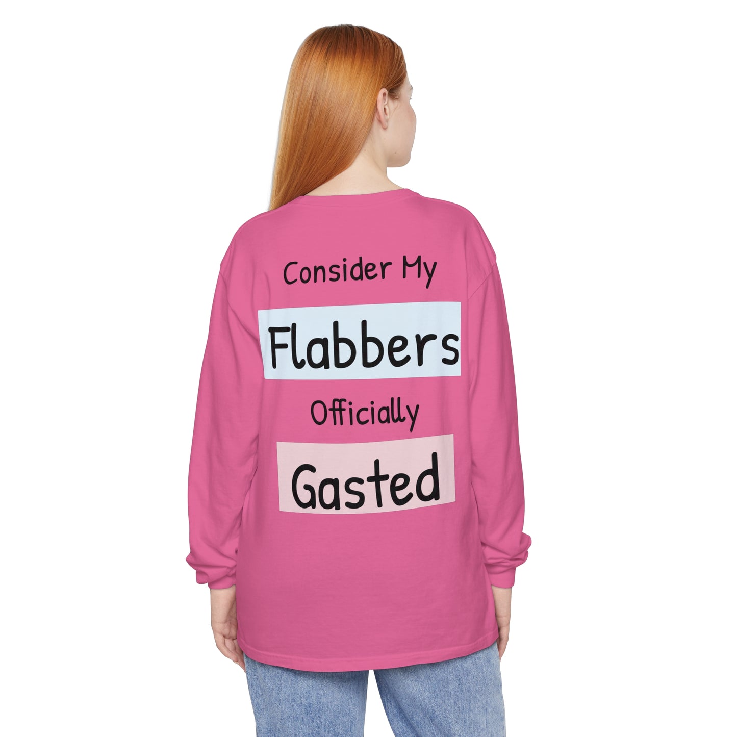 Whimsical Long Sleeve T-Shirt - "Consider My Flabbers Officially Gasted"